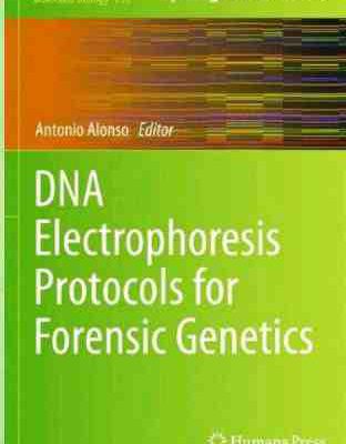 کتاب پروتکل های الکتروفورز DNA برای پزشکی قانونی DNA Electrophoresis Protocols for Forensic Genetics